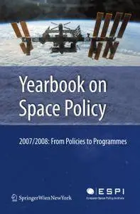 Yearbook on Space Policy 2007/2008: From Policies to Programmes (Repost)