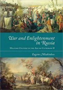 War and Enlightenment in Russia: Military Culture in the Age of Catherine II