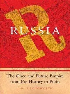 Russia: The Once and Future Empire From Pre-History to Putin (Repost)