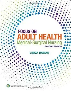 Focus on Adult Health: Medical-Surgical Nursing Second, North American Edition (repost)