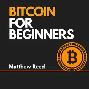 «Bitcoin for Beginners» by Matthew Reed