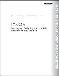 Course 10534A: Planning and Designing a Microsoft Lync Server 2010 Solution (Trainer Handbook)