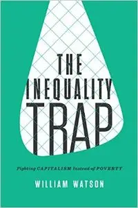 The Inequality Trap: Fighting Capitalism Instead of Poverty