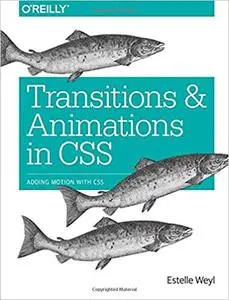 Transitions and Animations in CSS: Adding Motion with CSS [Kindle Edition] [Repost]