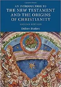 An Introduction to the New Testament and the Origins of Christianity (Introduction to Religion)