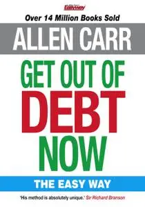 «Allen Carr's Get Out of Debt Now» by Allen Carr