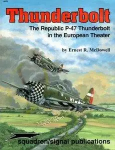 Thunderbolt: The Republic P-47 Thunderbolt in the European Theater (Squadron Signal 6076) (repost)