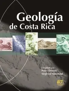 «Geología de Costa Rica» by Percy Denyer,Siegfried Kussmaul