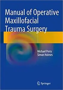 Manual of Operative Maxillofacial Trauma Surgery (Repost)