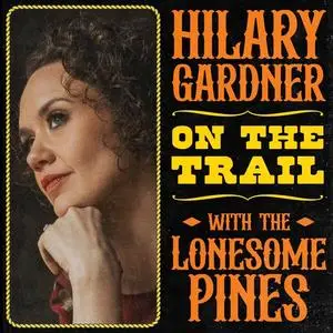 Hilary Gardner - On the Trail with The Lonesome Pines (2024) [Official Digital Download]