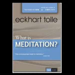 Eckhart Tolle - What Is Meditation?