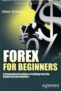 Forex for Beginners: A Comprehensive Guide to Profiting from the Global Currency Markets [Repost]