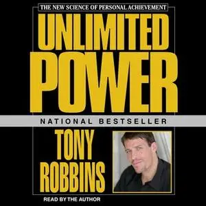 «Unlimited Power: The New Science Of Personal Achievement» by Tony Robbins
