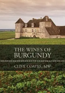 Clive Coates - The Wines of Burgundy [Repost]