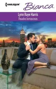 «Pasados borrascosos» by Lynn Raye Harris