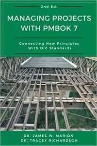 Managing Projects With PMBOK 7: Connecting New Principles With Old Standards Ed 2
