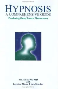 Hypnosis: A Comprehensive Guide: Producing Deep Trance Phenomena [Repost]