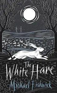 «The White Hare» by Michael Fishwick