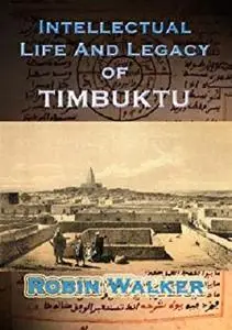 Intellectual Life and Legacy of Timbuktu (Reklaw Education Lecture Series Book 1)