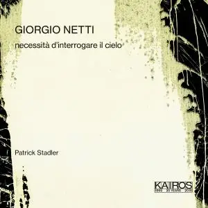 Patrick Stadler - Giorgio Netti: Necessità d'interrogare il cielo (2019)