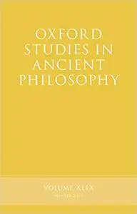 Oxford Studies in Ancient Philosophy, Volume 49 (Repost)