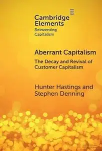 Aberrant Capitalism: The Decay and Revival of Customer Capitalism