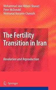 The Fertility Transition in Iran: Revolution and Reproduction