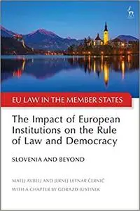 The Impact of European Institutions on the Rule of Law and Democracy: Slovenia and Beyond