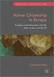 Active Citizenship in Europe: Practices and Demands in the EU, Italy, Turkey and the UK