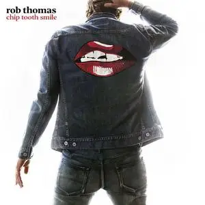 Rob Thomas - Chip Tooth Smile (2019) [Official Digital Download]