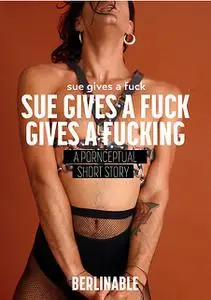 «Sue Gives A Fuck Gives A Fucking» by Sue Gives A Fuck