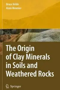 "The Origin of Clay Minerals in Soils and Weathered Rocks" by Bruce B. Velde, Alain Meunier
