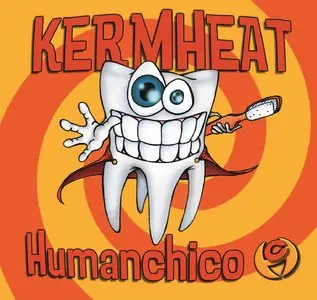 Kermheat - Humanchico (2005)