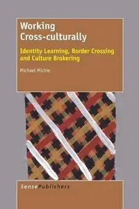 Working Cross-Culturally: Identity Learning, Border Crossing and Culture Brokering (repost)