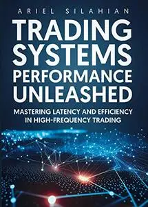 Trading Systems: Performance Unleashed: Mastering Latency and Efficiency in High-Frequency Trading