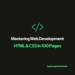 Mastering Web Development: HTML & CSS in 100 Pages