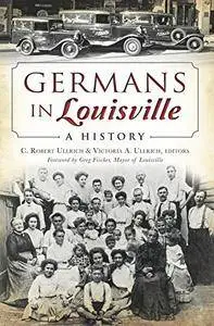 Germans in Louisville: (American Heritage)