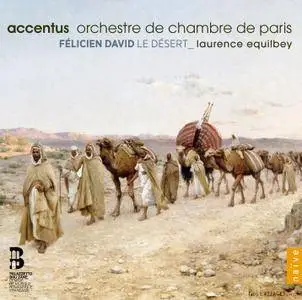 Accentus, Orchestre de Chambre de Paris, Laurence Equilbey - Felicien David: Le Desert (2015) [Official Digital Download 24/48]