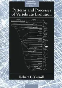 Patterns and Processes of Vertebrate Evolution (Cambridge Paleobiology Series)