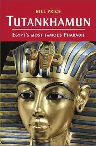 Tutankhamun: Egypt's Most Famous Pharaoh