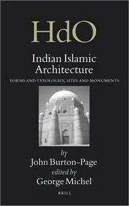 Indian Islamic Architecture: Forms and Typologies, Sites and Monuments (repost)