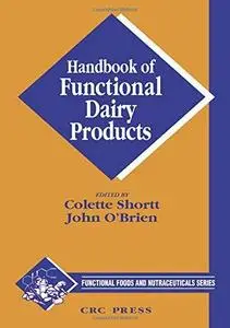 Handbook of Functional Dairy Products (Functional Foods and Nutraceuticals)