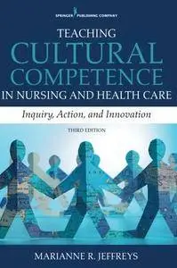 Teaching Cultural Competence in Nursing and Health Care, Third Edition