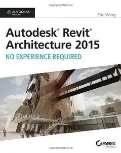 Autodesk Revit Architecture 2015: No Experience Required (Repost)