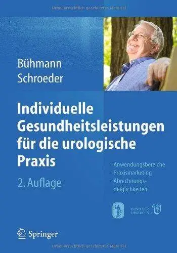 Individuelle Gesundheitsleistungen für die urologische Praxis: Anwendungsbereiche - Praxismarketing - Abrechnungsmöglichkeiten