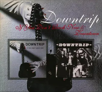 Downtrip - If You Don't Rock Now (1976) / Downtown (1979) [Reissue 2012]