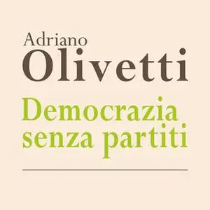 «Democrazia senza partiti» by Adriano Olivetti