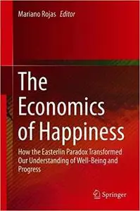 The Economics of Happiness: How the Easterlin Paradox Transformed Our Understanding of Well-Being and Progress