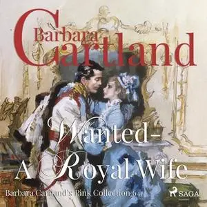 «Wanted - A Royal Wife - The Pink Collection 64» by Barbara Cartland