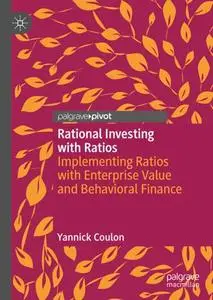 Rational Investing with Ratios: Implementing Ratios with Enterprise Value and Behavioral Finance (Repost)